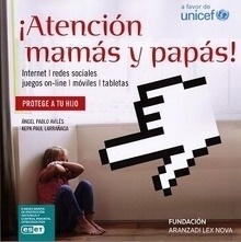 ¡Atención mamás y papás!: internet, redes sociales, móviles, videojuegos y tabletas