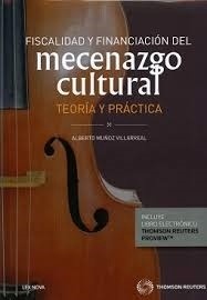 Fiscalidad y financiación del mecenazgo cultural. "Teoría y práctica"