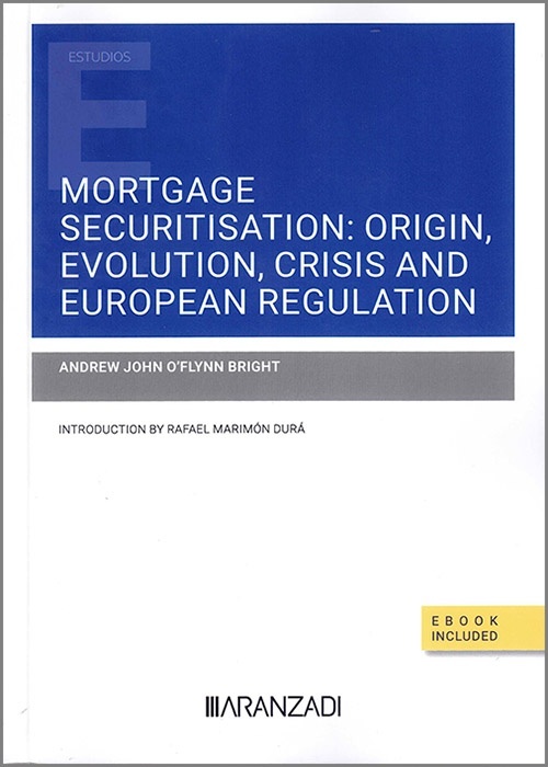 Mortgage Securitisation: Origin, Evolution, Crisis and European Regulation (Papel + e-book)