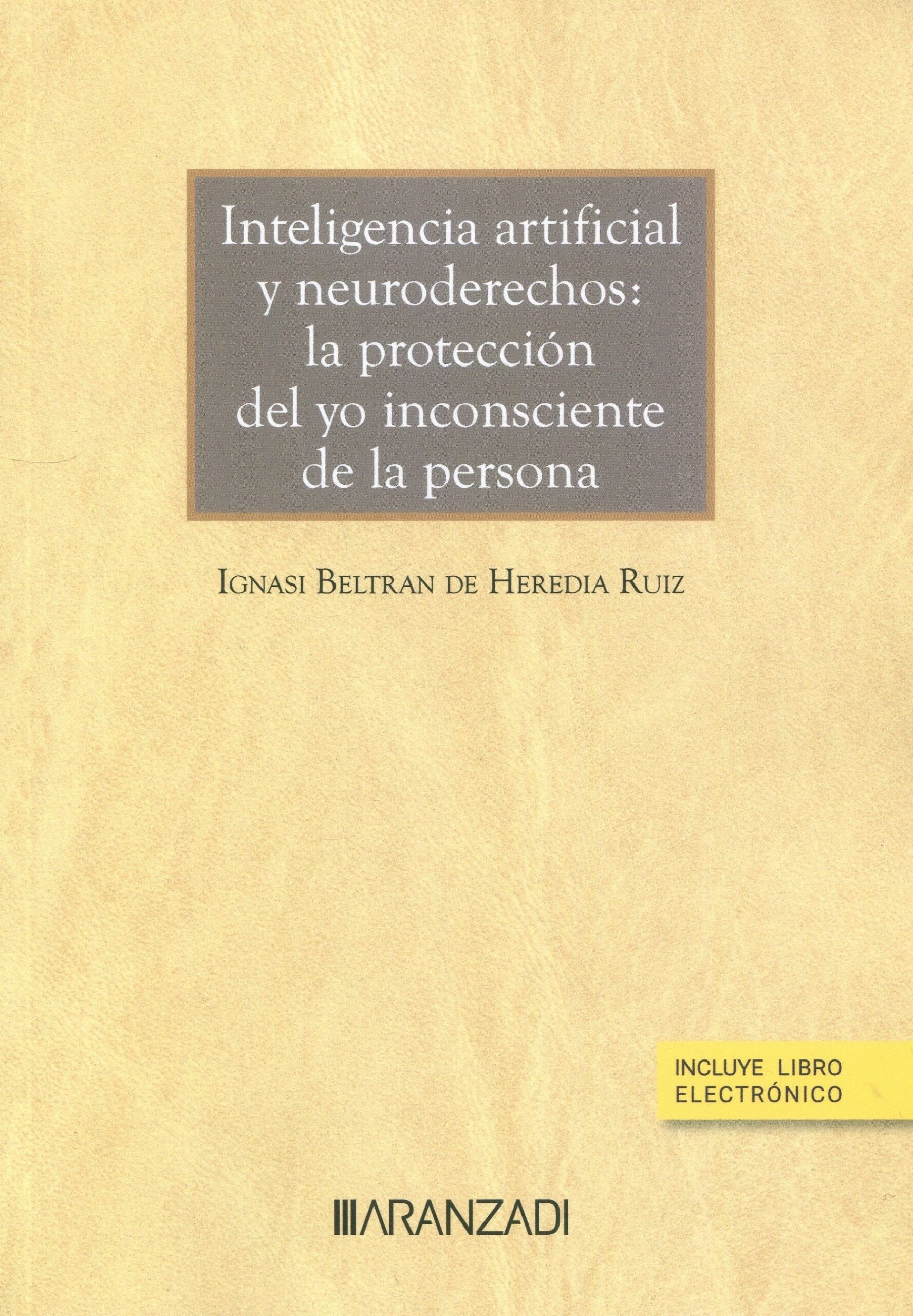 Inteligencia artificial y neuroderechos: la protección del yo inconsciente de la persona (Papel + e-book)