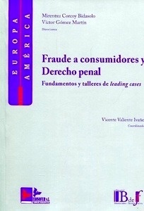 Fraude a consumidores y Derecho Penal "Fundamentos y talleres de Leading Cases"