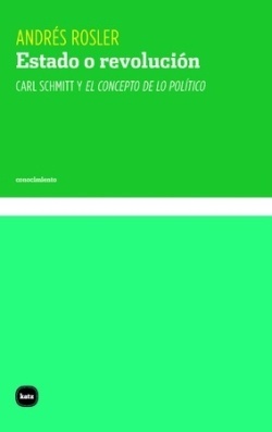 Estado o revolución "Carl Schmitt y El concepto de lo político"