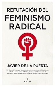 Refutación del feminismo radical. "Resentidas y totalitarias"