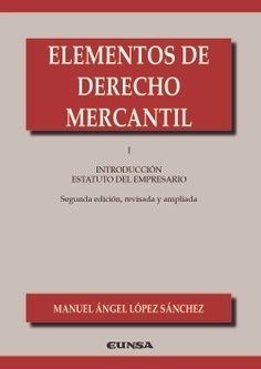 Elementos de Derecho Mercantil. Tomo I "Introducción al estatuto del empresario"