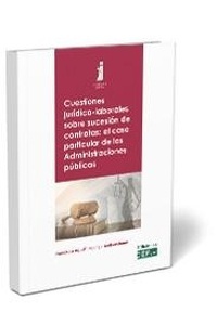 Cuestiones jurídico-laborales sobre sucesión de contratas: el caso particular de las Administraciones públicas