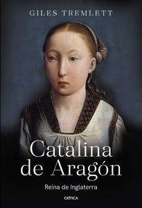 Catalina de Aragón. Reina de Inglaterra