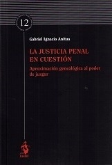 Justicia penal en cuestión, La: aproximación genealógica al poder de juzgar