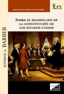 Sobre el significado de la constitución en los Estados Unidos