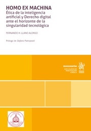 Homo Ex Machina. Ética de la inteligencia artificial y Derecho digital ante el horizonte de la singularidad "tecnológica"