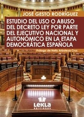 Estudio del uso o abuso del decreto ley por parte del ejecutivo nacional y atonómico en la etapa democrática esp