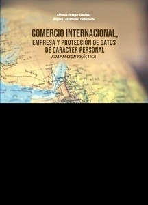 Comercio internacional, empresa y protección de datos de carácter personal "Adaptación práctica"