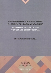 Fundamentos jurídicos sobre el origen del parlamentarismo "Las cortes de León de 1188 y su legado constitucional"