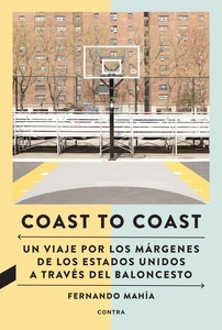 Coast to Coast "Un viaje por los márgenes de los Estados Unidos a través del baloncesto"