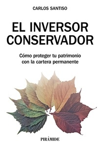 Inversor conservador, El. Cómo proteger tu patrimonio con la cartera permanente