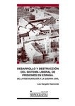 Desarrollo y destrucción del sistema liberal de prisiones en España.