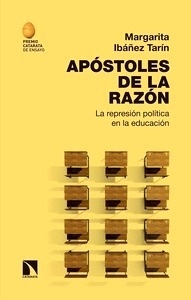 Apóstoles de la razón "La represión política en la educación"