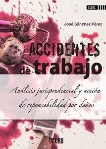 Accidentes de trabajo. Análisis jurisprudencial y acción de responsabilidad por daños