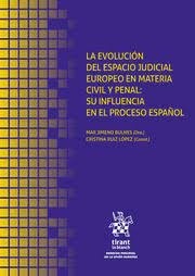 La evolución del espacio judicial europeo en materia civil y penal: su influencia en el proceso español