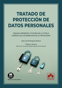 Tratado de protección de datos personales "Pasado, presente y futuro de la tutela jurídica de los derechos de la privacidad"