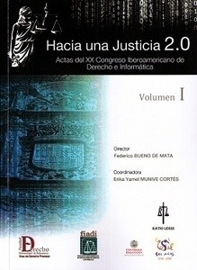 Hacia una justicia 2.0. Vol I "Actas del XX congreso iberoamericano de derecho e informatica"