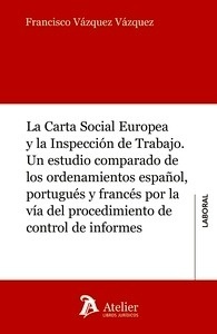 Carta Social Europea y la Inspección de Trabajo, La "Un estudio comparado de los ordenamientos español, portugués y francés por la vía del procedimiento de control de informes"