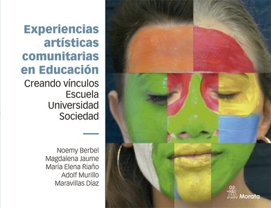 Experiencias artísticas comunitarias en Educación. Creando vínculos escuela, universidad y sociedad