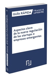 Guía Rápida Aspectos clave de la nueva regulación de las  startups o empresas emergentes