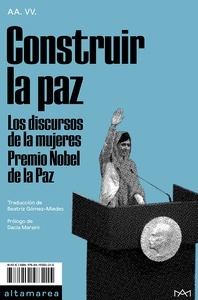 Construir la paz "Los discursos de las mujeres Premio Nobel de la Paz"