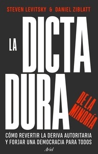 La dictadura de la minoría "Cómo revertir la deriva autoritaria y forjar una democracia para todos"