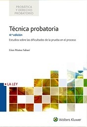 Técnica probatoria. Estudios sobre las dificultades de la prueba en el proceso