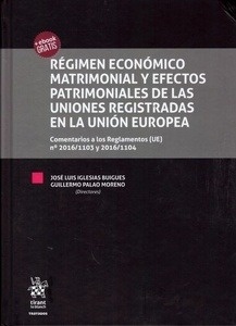 Régimen económico matrimonial y efectos patrimoniales de las uniones registradas en la Unión europea "Comentarios a los reglamentos (UE)"