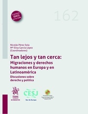 Tan lejos y tan cerca: Migraciones y Derechos Humanos en Europa y en Latinoamérica. "Discusiones sobre derecho y política"