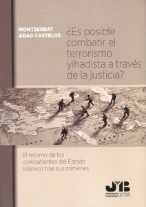 ¿Es posible combatir el terrorismo yihadista a través de la justicia? "El retorno de los combatientes del Estado Islámico tras sus crímenes"