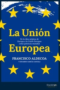 La Unión Europea "De la idea utópica de Europa a la Unión Europea como potencia mundial"