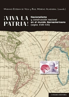 Viva la patria. Nacionalismo y construcción nacional en el mundo iberoamericano. Siglos XVIII-XXI