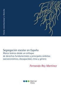 Segregación escolar en España. Marco teórico desde un enfoque de derechos fundamentales y principales ámbitos: "socioeconómico, discapacidad, etnia y género"