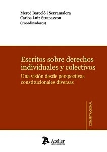 Escritos sobre derechos individuales y colectivos "Una visión desde perspectivas constitucionales diversas"