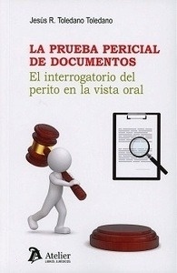 Prueba pericial de documentos. La "El interrogatorio del perito en la vista oral"