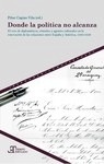 Donde la política no alcanza "el reto de diplomáticos, cónsules y agentes culturales en la renovación de las relaciones entre España y América, 1880-1939"