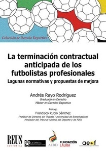 La terminación contractual anticipada de los futbolistas profesionales. "Lagunas normativas y propuestas de mejora"