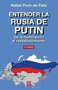 Entender la Rusia de Putin "De la humillación al restablecimiento"