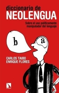 Diccionario de neolengua "Sobre el uso políticamente manipulador del lenguaje"