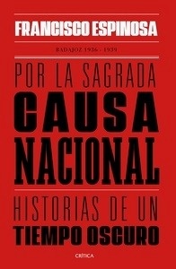 Por la sagrada causa nacional. Historias de un tiempo oscuro