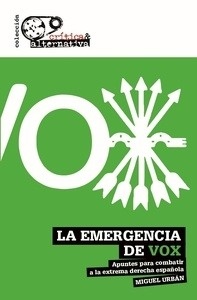 Emergencia de Vox, La "Apuntes para combatir a la extrema derecha española"