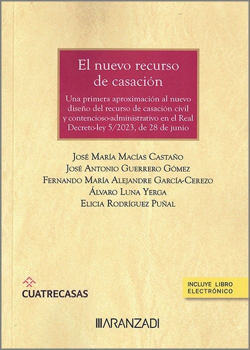 El nuevo recurso de casación (Papel + e-book) "Una primera aproximación al nuevo diseño del recurso de casación en el Real Decreto-ley 5/2023, de 28 de junio"