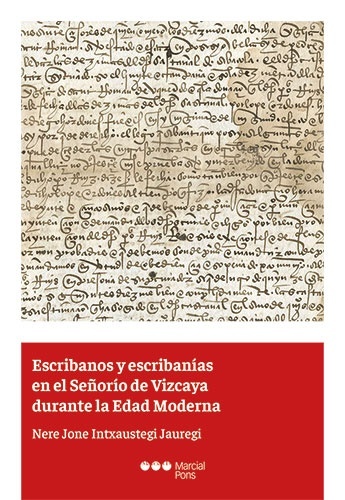 Escribanos y escrifanias en la señoría de Vizcaya durante la edad moderna