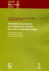 Perspectivas de evolución de la negociación colectiva en el marco comparado europeo "XXV Congreso Nacional de Derecho del Trabajo y Seguridad Social"