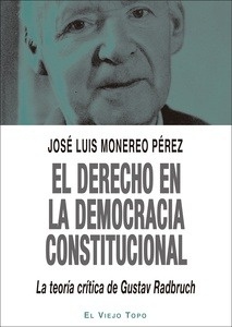 Derecho en la Democracia Constitucional, El. La teoría crítica de Gustav Radbruch