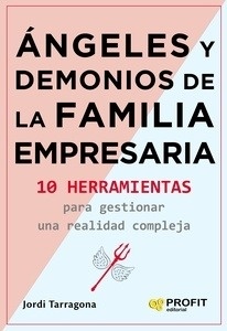 Angeles y demonios de la familia empresaria "10 herramientas para gestionar una realidad compleja"