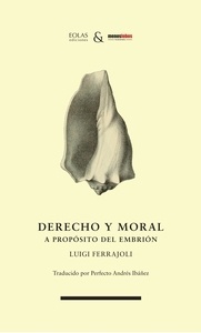 Derecho y moral. A propósito del embrión "A propósito del embrión"